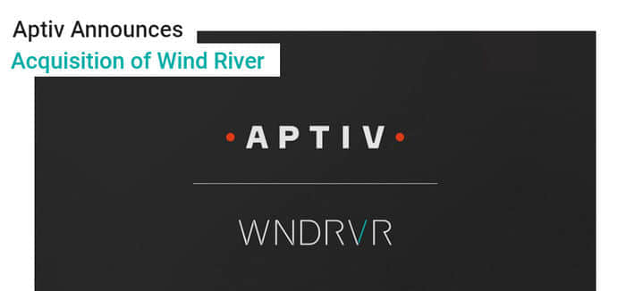 美国Aptiv公司宣布以43亿美元收购Wind River