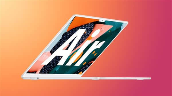 准备就绪！新MacBook Air曝光：苹果设计扎眼 刘海屏能接受吗